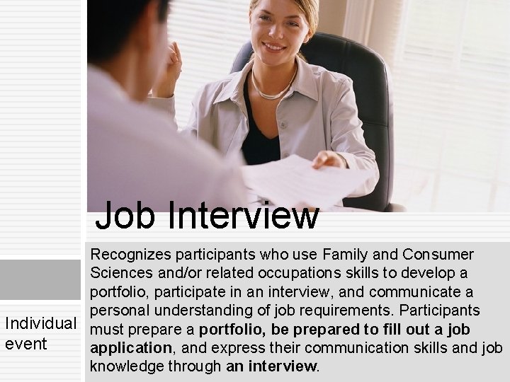 Job Interview Recognizes participants who use Family and Consumer Sciences and/or related occupations skills