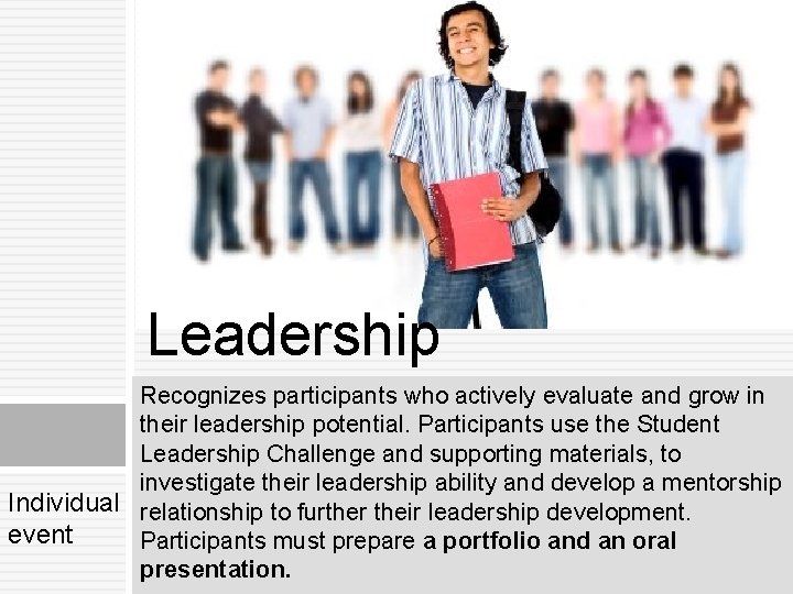 Leadership Recognizes participants who actively evaluate and grow in their leadership potential. Participants use