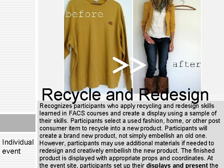 Recycle and Redesign Individual event Recognizes participants who apply recycling and redesign skills learned Recycle and Redesign Individual event Recognizes participants who apply recycling and redesign skills learned