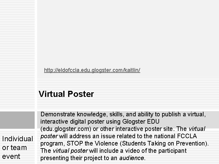 http: //eldofccla. edu. glogster. com/kaitlin/ Virtual Poster Individual or team event Demonstrate knowledge, skills, http: //eldofccla. edu. glogster. com/kaitlin/ Virtual Poster Individual or team event Demonstrate knowledge, skills,