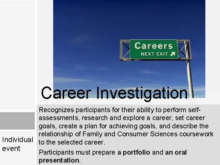 Career Investigation Recognizes participants for their ability to perform selfassessments, research and explore a Career Investigation Recognizes participants for their ability to perform selfassessments, research and explore a