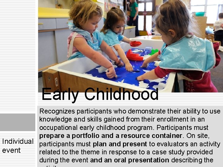 Early Childhood Recognizes participants who demonstrate their ability to use knowledge and skills gained Early Childhood Recognizes participants who demonstrate their ability to use knowledge and skills gained
