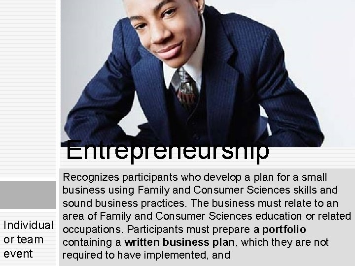 Entrepreneurship Recognizes participants who develop a plan for a small business using Family and Entrepreneurship Recognizes participants who develop a plan for a small business using Family and