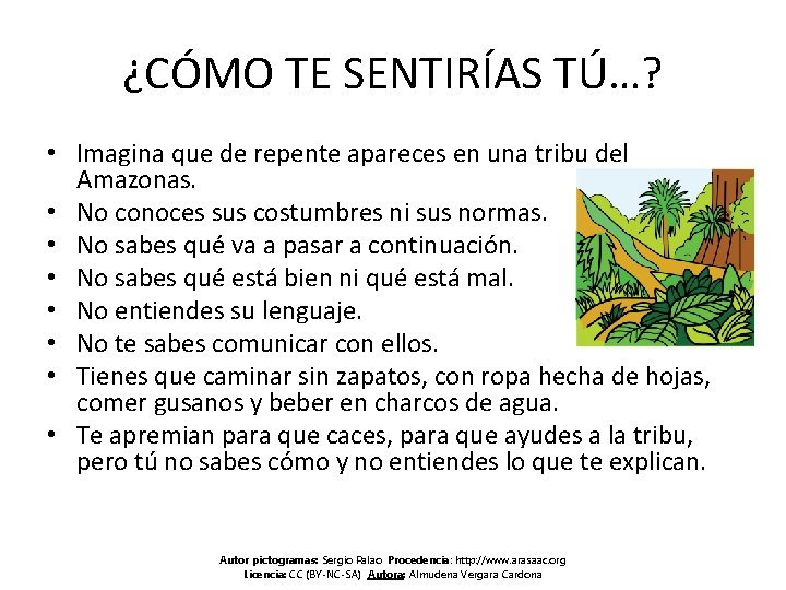 ¿CÓMO TE SENTIRÍAS TÚ…? • Imagina que de repente apareces en una tribu del