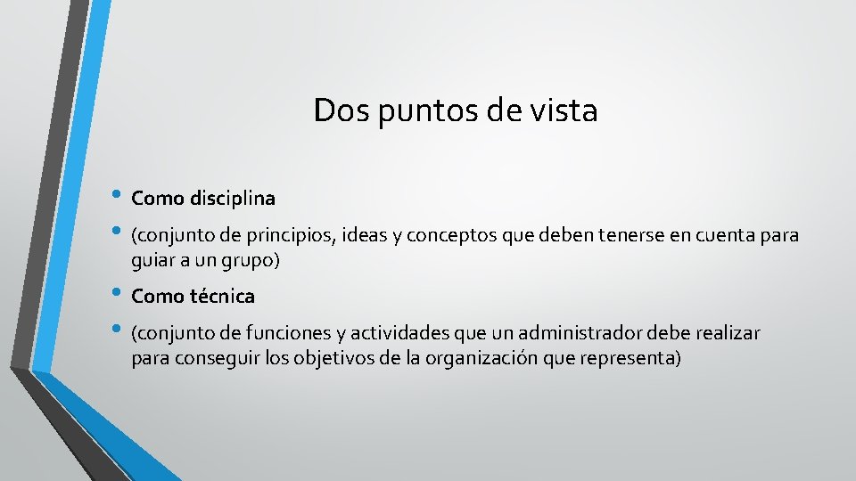 Dos puntos de vista • Como disciplina • (conjunto de principios, ideas y conceptos