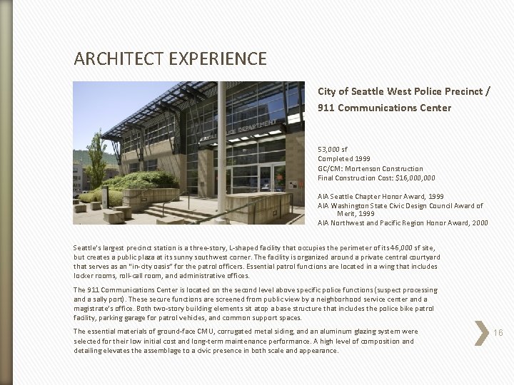 ARCHITECT EXPERIENCE City of Seattle West Police Precinct / 911 Communications Center 53, 000
