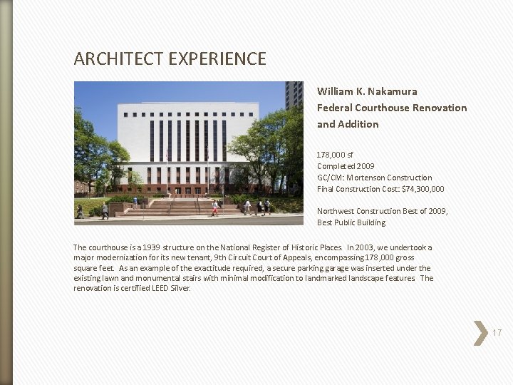 ARCHITECT EXPERIENCE William K. Nakamura Federal Courthouse Renovation and Addition 178, 000 sf Completed