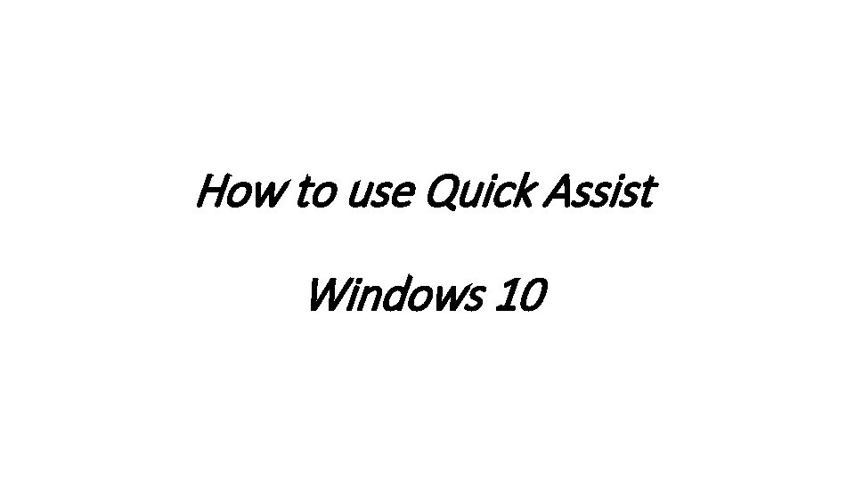 How to use Quick Assist Windows 10 