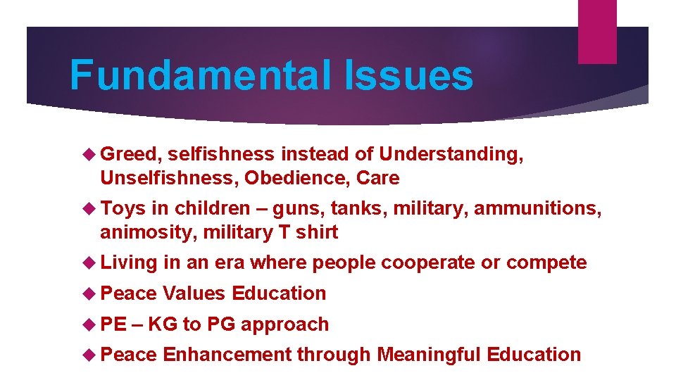 Fundamental Issues Greed, selfishness instead of Understanding, Unselfishness, Obedience, Care Toys in children –