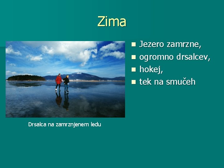 Zima n n Drsalca na zamrznjenem ledu Jezero zamrzne, ogromno drsalcev, hokej, tek na