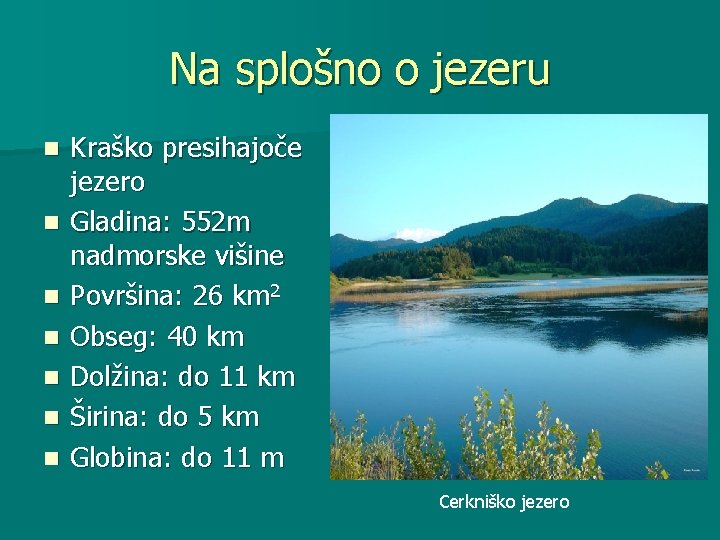 Na splošno o jezeru n n n n Kraško presihajoče jezero Gladina: 552 m