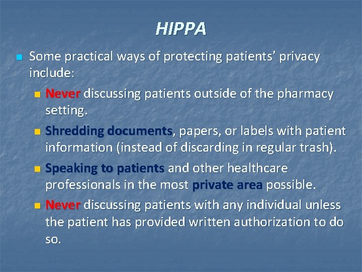 HIPPA n Some practical ways of protecting patients’ privacy include: n Never discussing patients
