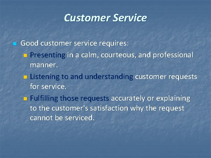 Customer Service n Good customer service requires: n Presenting in a calm, courteous, and