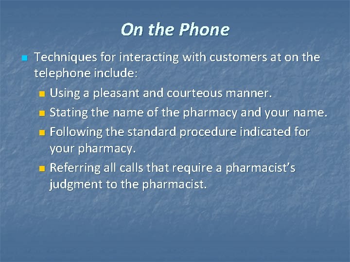 On the Phone n Techniques for interacting with customers at on the telephone include: