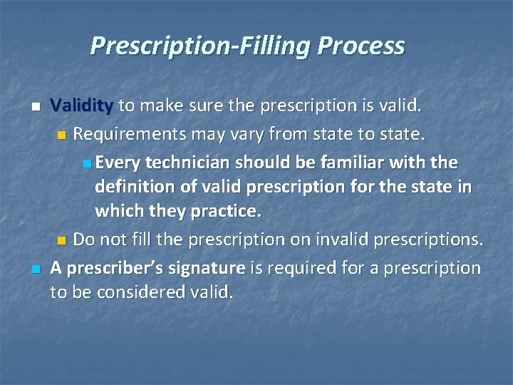 Prescription-Filling Process n n Validity to make sure the prescription is valid. n Requirements