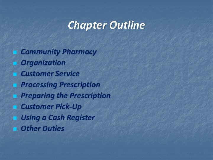 Chapter Outline n n n n Community Pharmacy Organization Customer Service Processing Prescription Preparing