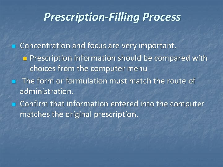 Prescription-Filling Process n n n Concentration and focus are very important. n Prescription information