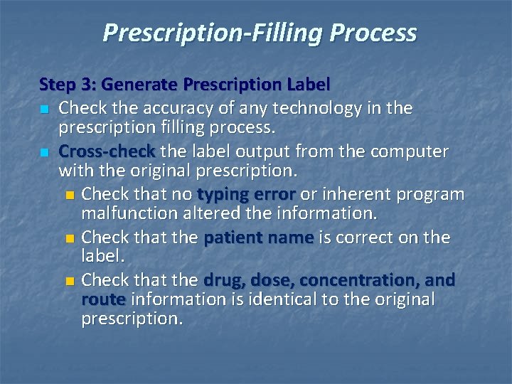 Prescription-Filling Process Step 3: Generate Prescription Label n Check the accuracy of any technology
