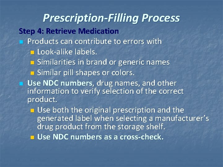 Prescription-Filling Process Step 4: Retrieve Medication n Products can contribute to errors with n