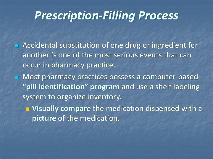 Prescription-Filling Process n n Accidental substitution of one drug or ingredient for another is