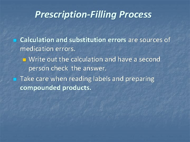 Prescription-Filling Process n n Calculation and substitution errors are sources of medication errors. n