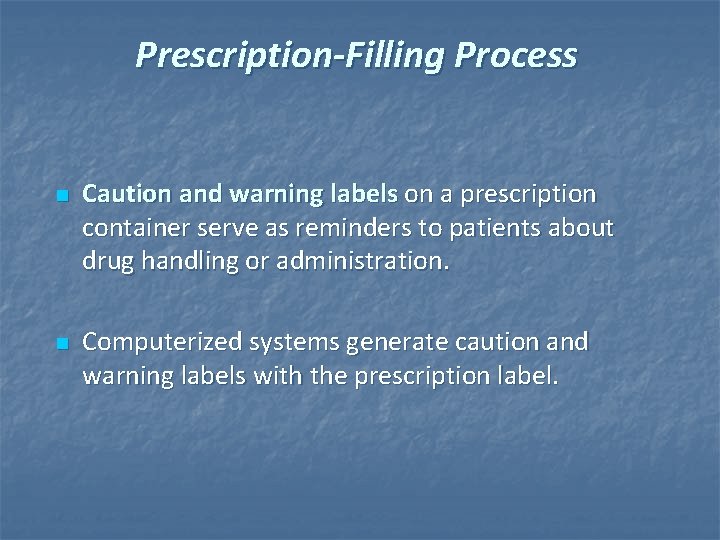 Prescription-Filling Process n n Caution and warning labels on a prescription container serve as