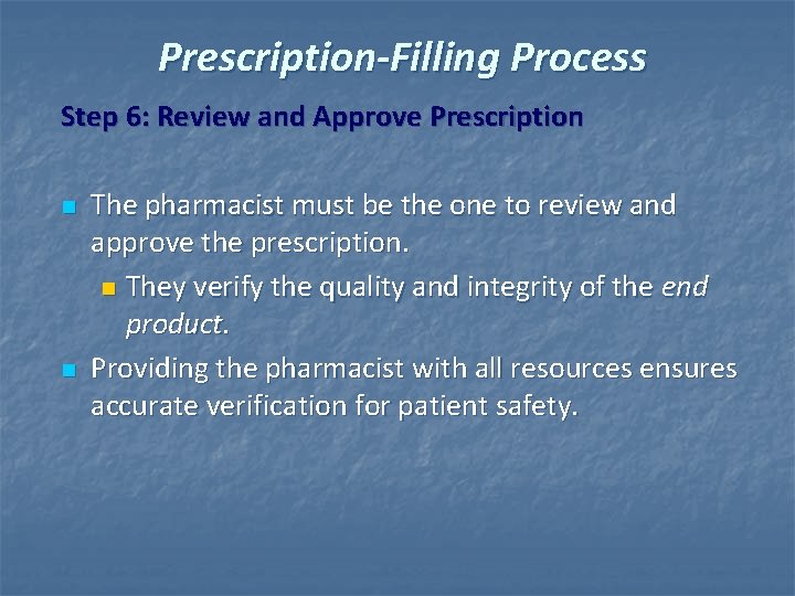 Prescription-Filling Process Step 6: Review and Approve Prescription n n The pharmacist must be