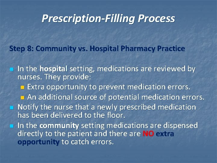 Prescription-Filling Process Step 8: Community vs. Hospital Pharmacy Practice n n n In the