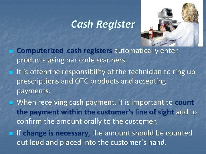 Cash Register n n Computerized cash registers automatically enter products using bar code scanners.