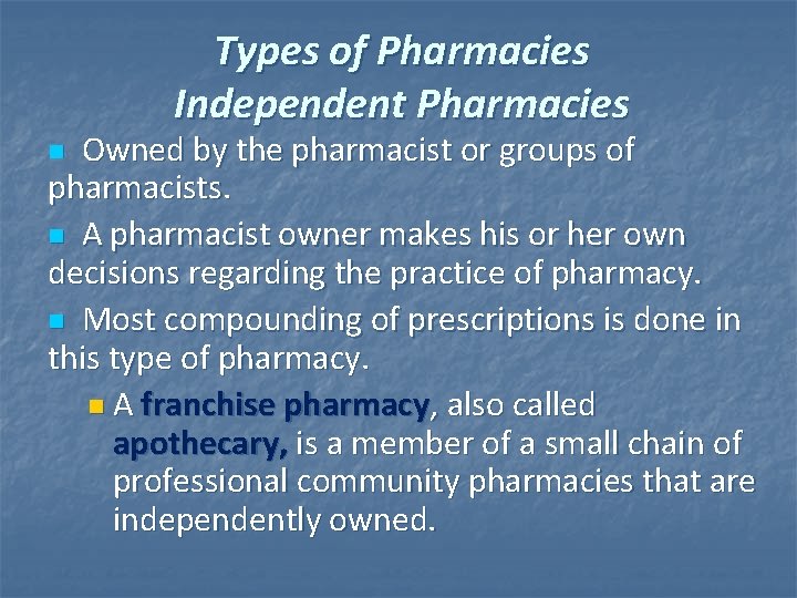 Types of Pharmacies Independent Pharmacies Owned by the pharmacist or groups of pharmacists. n