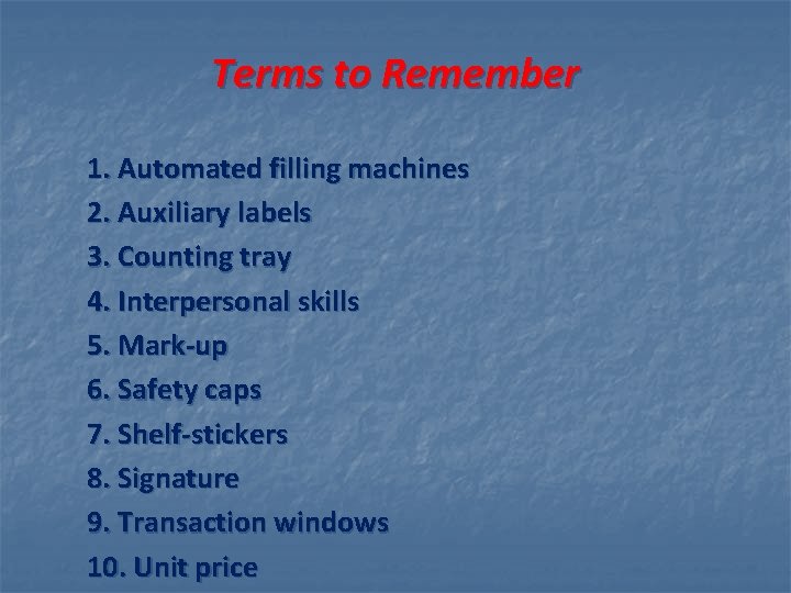 Terms to Remember 1. Automated filling machines 2. Auxiliary labels 3. Counting tray 4.