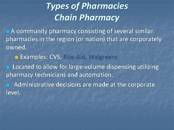 Types of Pharmacies Chain Pharmacy n A community pharmacy consisting of several similar pharmacies