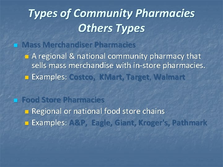 Types of Community Pharmacies Others Types n n Mass Merchandiser Pharmacies n A regional
