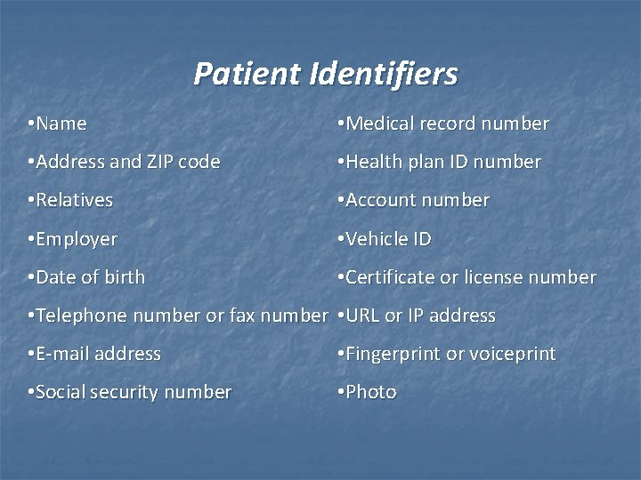 Patient Identifiers • Name • Medical record number • Address and ZIP code •