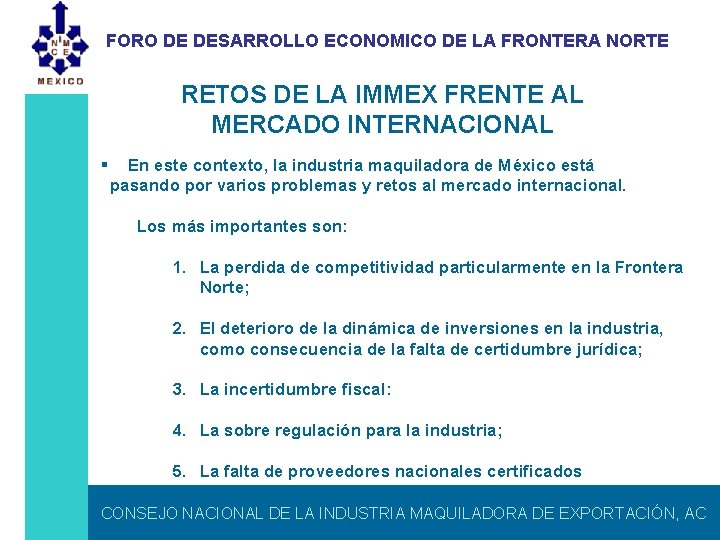 FORO DE DESARROLLO ECONOMICO DE LA FRONTERA NORTE RETOS DE LA IMMEX FRENTE AL