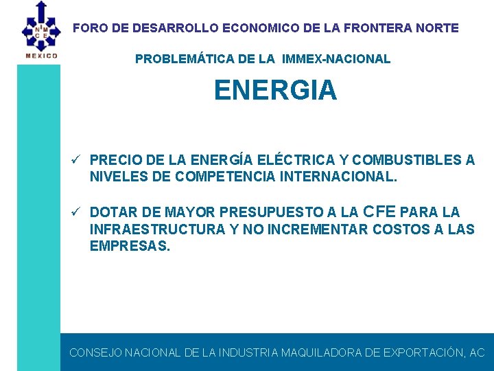 FORO DE DESARROLLO ECONOMICO DE LA FRONTERA NORTE PROBLEMÁTICA DE LA IMMEX-NACIONAL ENERGIA ü