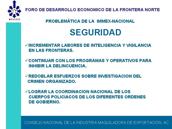 FORO DE DESARROLLO ECONOMICO DE LA FRONTERA NORTE PROBLEMÁTICA DE LA IMMEX-NACIONAL SEGURIDAD üINCREMENTAR