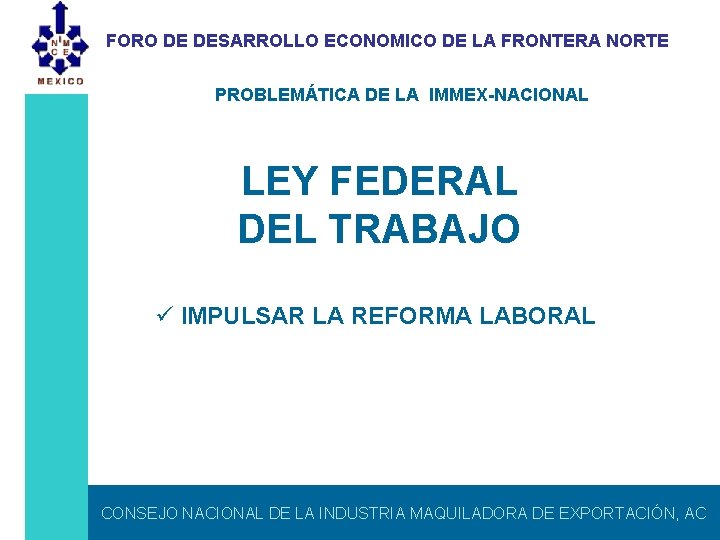 FORO DE DESARROLLO ECONOMICO DE LA FRONTERA NORTE PROBLEMÁTICA DE LA IMMEX-NACIONAL LEY FEDERAL