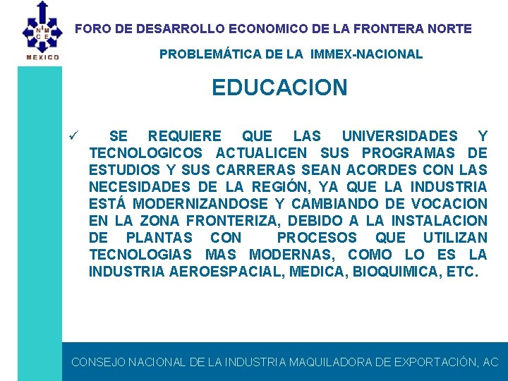 FORO DE DESARROLLO ECONOMICO DE LA FRONTERA NORTE PROBLEMÁTICA DE LA IMMEX-NACIONAL EDUCACION ü