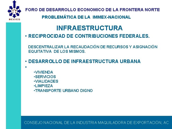 FORO DE DESARROLLO ECONOMICO DE LA FRONTERA NORTE PROBLEMÁTICA DE LA IMMEX-NACIONAL INFRAESTRUCTURA •