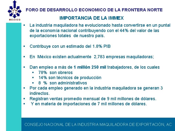 FORO DE DESARROLLO ECONOMICO DE LA FRONTERA NORTE IMPORTANCIA DE LA IMMEX § La