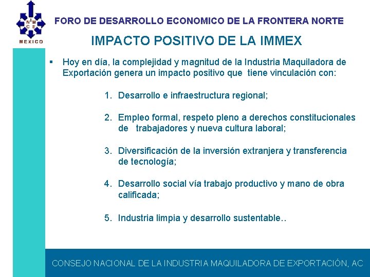 FORO DE DESARROLLO ECONOMICO DE LA FRONTERA NORTE IMPACTO POSITIVO DE LA IMMEX §