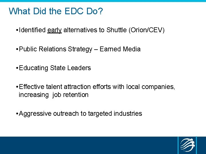What Did the EDC Do? • Identified early alternatives to Shuttle (Orion/CEV) • Public