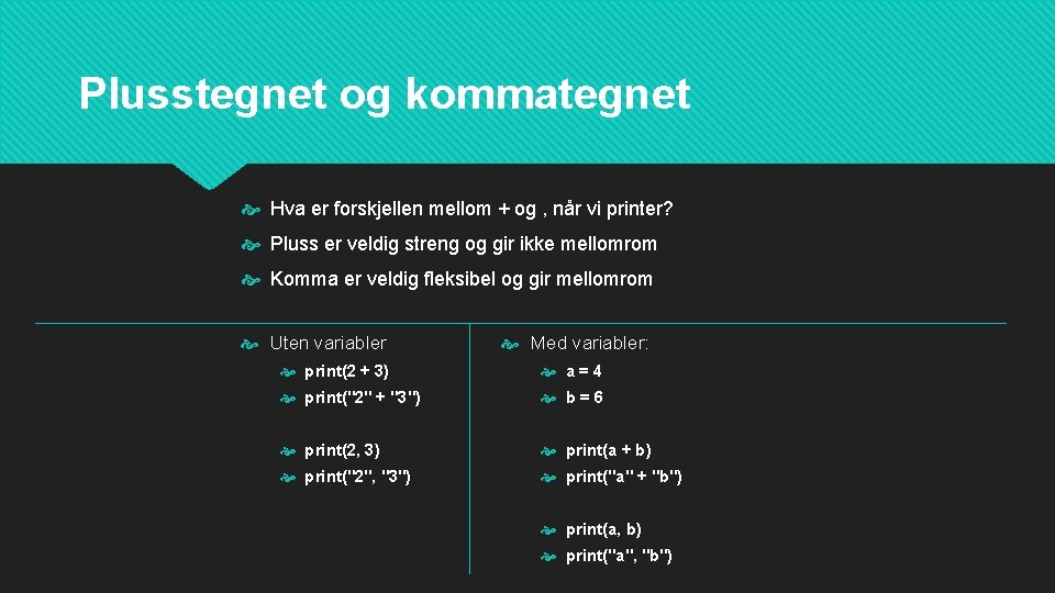 Plusstegnet og kommategnet Hva er forskjellen mellom + og , når vi printer? Pluss