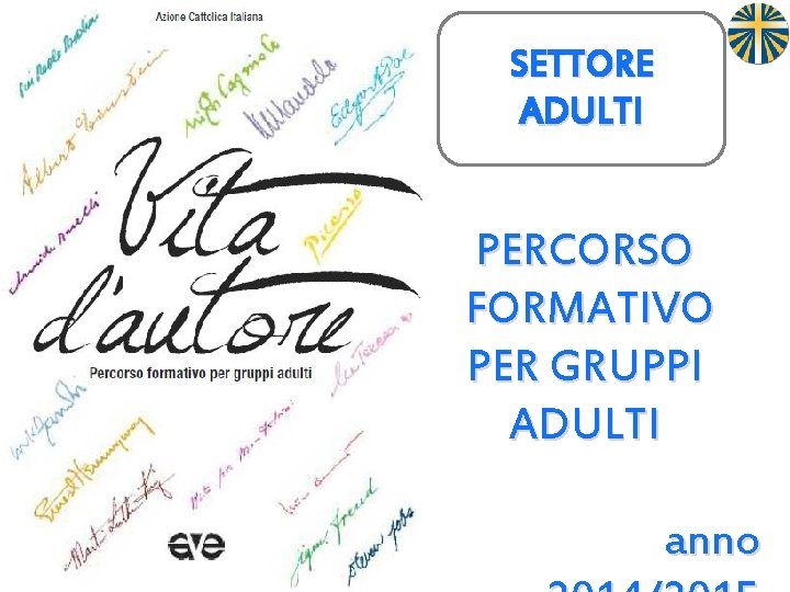 SETTORE ADULTI PERCORSO FORMATIVO PER GRUPPI ADULTI anno 