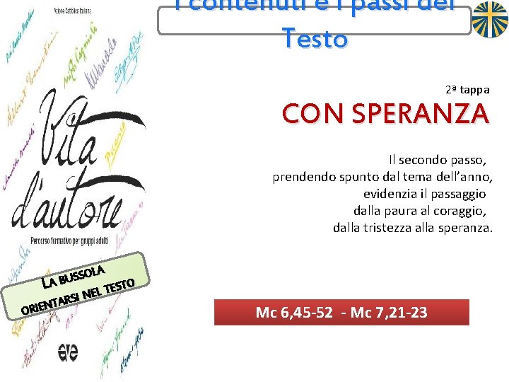 I contenuti e i passi del Testo 2ª tappa CON SPERANZA Il secondo passo,