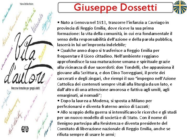 Giuseppe Dossetti • Nato a Genova nel 1913, trascorre l’infanzia a Cavriago in provincia