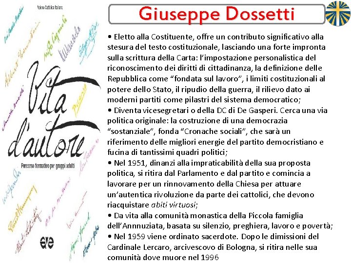 Giuseppe Dossetti • Eletto alla Costituente, offre un contributo significativo alla stesura del testo
