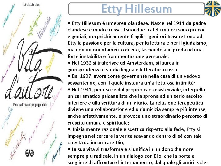 Etty Hillesum • Etty Hillesum è un’ebrea olandese. Nasce nel 1914 da padre olandese