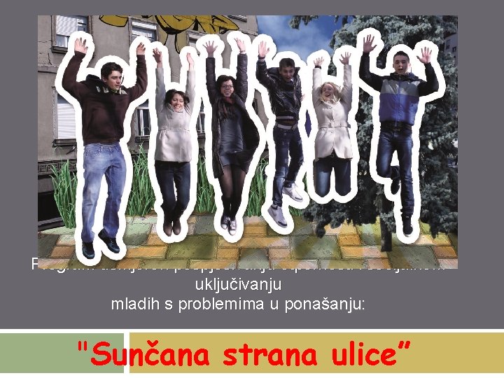 Program usmjeren pospješivanju otpornosti i socijalnom uključivanju mladih s problemima u ponašanju: "Sunčana strana